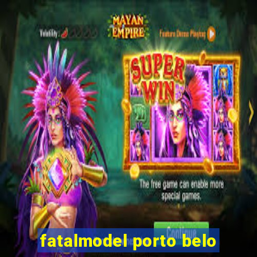 fatalmodel porto belo